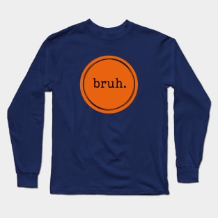 bruh. Logo Orange and Black Long Sleeve T-Shirt